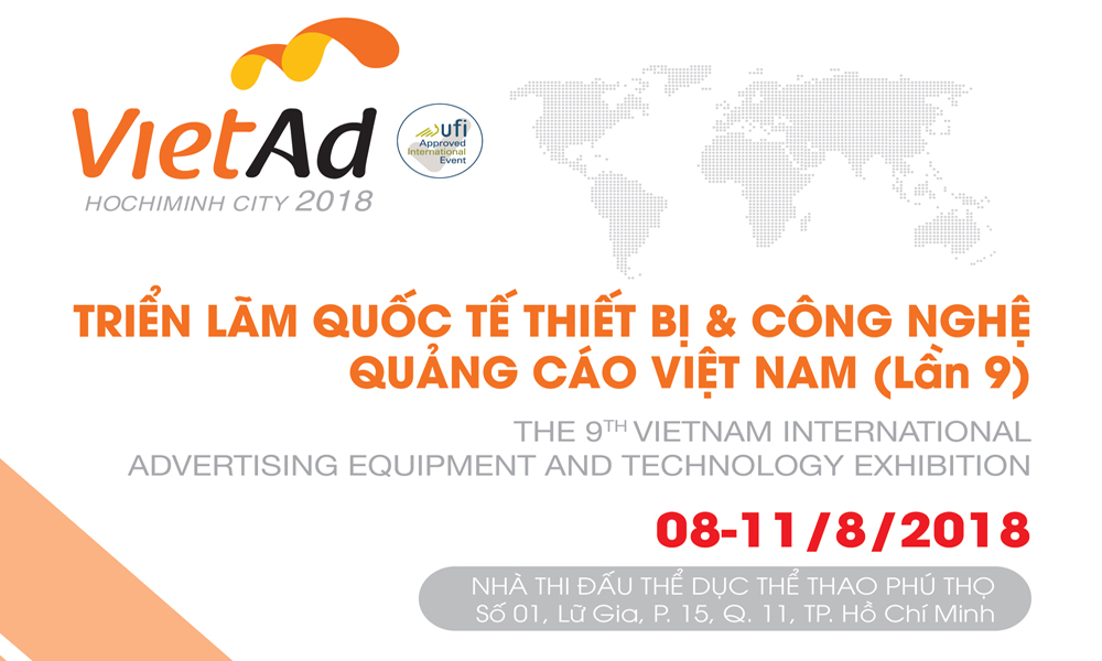 Triển lãm quốc tế thiết bị và công nghệ quảng cáo Việt Nam VietAd 2018 (lần thứ 9)