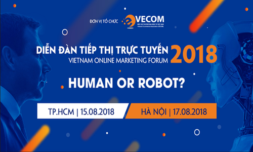 Diễn đàn Tiếp thị trực tuyến Việt Nam năm nay có chủ đề “Human or Robot”